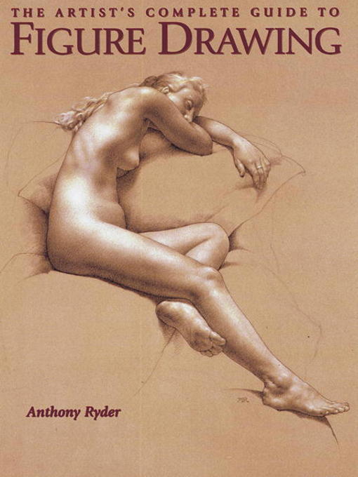 Title details for The Artist's Complete Guide to Figure Drawing by Anthony Ryder - Wait list